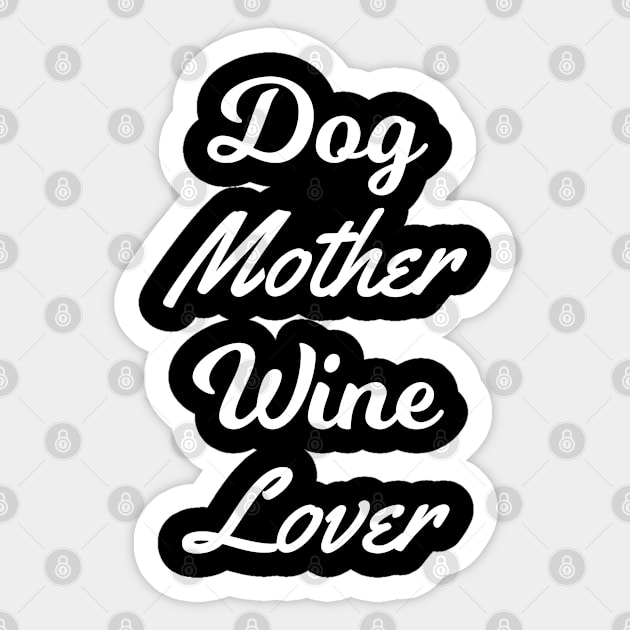 Dog Mother Wine Lover - Cute Womens Ladies Merch Sticker by Sonyi